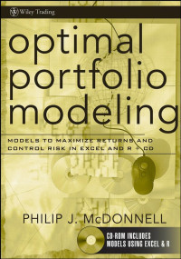 McDonnell, Philip J. — Optimal Portfolio Modeling : Models to Maximize Return and Control Risk in Excel and R + CD-ROM {Wiley Trading}