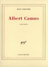 Jean Grenier — Albert Camus : souvenirs