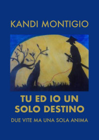 Kandi Montigio — Tu ed io un solo destino