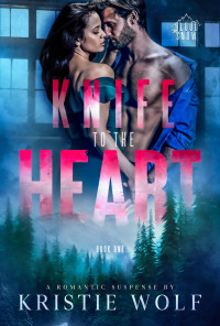 Kristie Wolf — Knife to the Heart: Small-Town Steamy Romantic Suspense