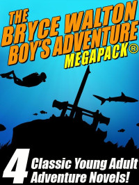 Bryce Walton — The Bryce Walton Boys’ Adventure MEGAPACK ®