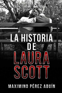 Maximino Pérez Abuín — La historia de Laura Scott