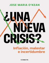 José María O'Kean — ¿Una Nueva Crisis?: Inflación, Malestar E Incertidumbre