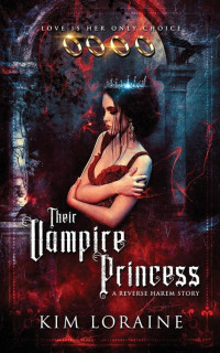 Kim Loraine [Loraine, Kim] — Their Vampire Princess: A Reverse Harem Story
