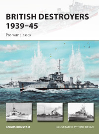 Angus Konstam — British Destroyers 1939–45: Pre-War Classes