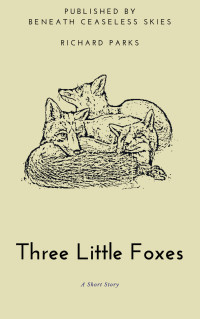 Richard Parks — Three Little Foxes