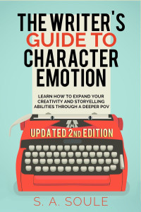 S.A. Soule — The Writer's Guide to Character Emotion: 2022 Updated Edition