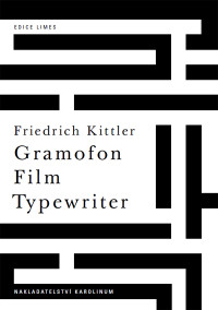 Kittler, Friedrich A.;Chudy, Tomas; — Gramofon, film, typewriter