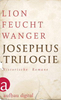 Lion Feuchtwanger — Josephus-Trilogie