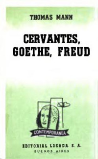 Thomas Mann — Cervantes, Goethe, Freud