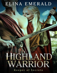 Elina Emerald — Highland Warrior : Keeper of Secrets