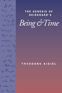 Theodore Kisiel — The Genesis of Heidegger's Being and Time