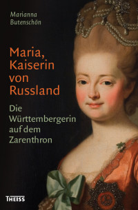 Marianna Butenschn; — Maria, Kaiserin von Russland