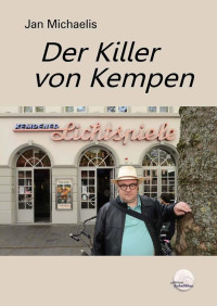 Jan Michaelis — Der Killer von Kempen