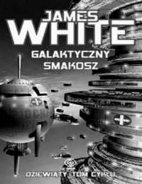 WHITE JAMES — Szpital kosmiczny #9 Galaktyczny smakosz