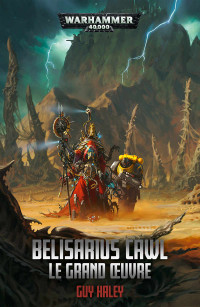 Guy Haley — Belisarius Cawl : Le Grand Œuvre