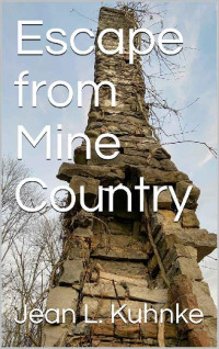 Jean L. Kuhnke — Escape From Mine Country