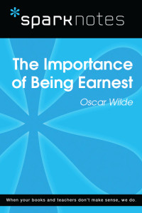 SparkNotes — The Importance of Being Earnest: SparkNotes Literature Guide