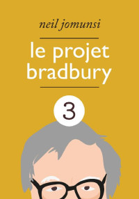 Neil Jomunsi  — Projet Bradbury - Tome 3