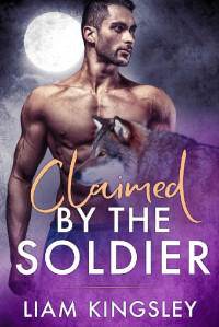 Liam Kingsley — Claimed By The Soldier: Blackwater Pack Book Five
