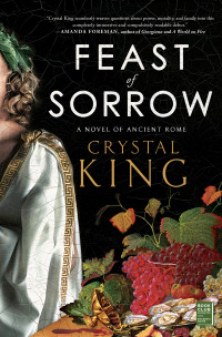 Crystal King — Feast of Sorrow: A Novel of Ancient Rome