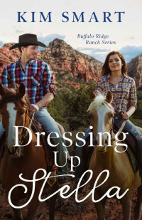 Kim Smart [Smart, Kim] — Dressing Up Stella (Buffalo Ridge Ranch 04)