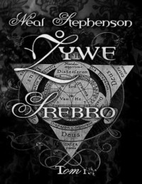 STEPHENSON NEAL — Zywe Srebro tom I