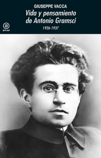 Giuseppe Vacca; — Vida y pensamiento de Antonio Gramsci