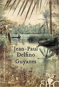 Jean-Paul Delfino — Guyanes