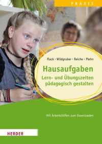 Lisa Flack & Andreas Wildgruber & Melanie Reiche & Manja Plehn — Hausaufgaben. Lern- und Übungszeiten pädagogisch gestalten