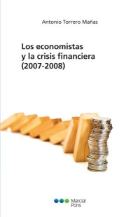 Torrero Maas, Antonio; — Los economistas y la crisis financiera (2007-2008).