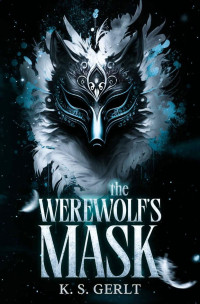 Gerlt, K.S. — The Werewolf's Mask 1 - The Werewolf's Mask