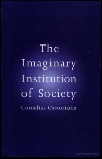 Cornelius Castoriadis — The Imaginary Institution of society