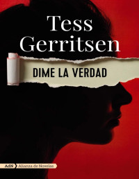 Tess Gerritsen — Dime La Verdad