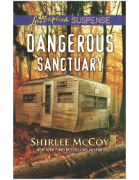 Shirlee McCoy — Dangerous Sanctuary
