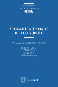 Pierre-Yves Erneux;Corinne Mostin;Arianne Salv;Pierre Van Den Eynde; & Corinne Mostin & Arianne Salvé & Pierre Van Den Eynde — Actualits notariales de la coproprit