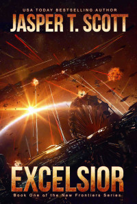 Scott, Jasper T. — Excelsior: Book 1 of the New Frontiers Series