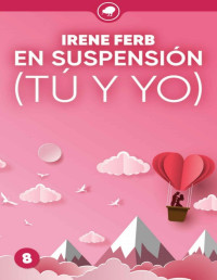 Irene Ferb — En suspensión (Tú y yo)