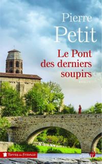 Petit, Pierre [Petit, Pierre] — Le Pont des derniers soupirs