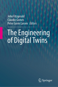 John Fitzgerald, Cláudio Gomes, Peter Gorm Larsen — The Engineering of Digital Twins