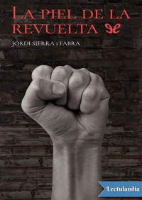 Jordi Sierra i Fabra — La piel de la revuelta