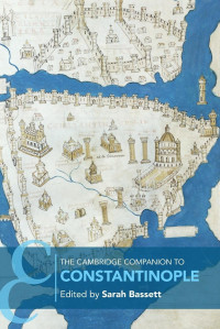 Sarah Bassett — The Cambridge Companion to Constantinople