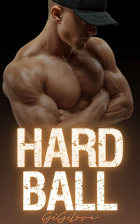 Gigi Love — Hard Ball: A College Sports Romance (The Diamond Boys Book 3)