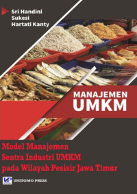 Sri Handi, Sukesi, Hartati Kanty — Manajemen UMKM: Model Manajemen Sentra Industri UMKM pada Wilayah Pesisir Jawa Timur