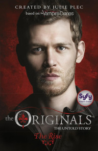 Julie Plec — Originals 01: The Rise