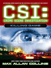 Collins, Max Allan — [CSI: Crime Scene Investigation 07] • Killing Game