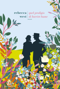 Rebecca West — Quel prodigio di Harriet Hume