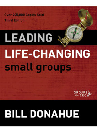 Bill Donahue; — Leading Life-Changing Small Groups