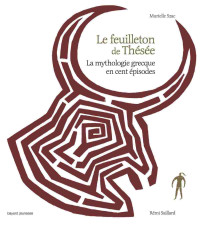 Murielle Szac — Le feuilleton de Thésée : La mythologie grecque en cent épisodes