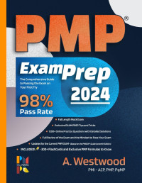 Westwood, Alex — PMP Exam Prep Made Simple: The Comprehensive Guide to Passing the Exam on Your First Try. 98% Success Rate